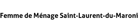 Femme de Ménage Saint-Laurent-du-Maroni
